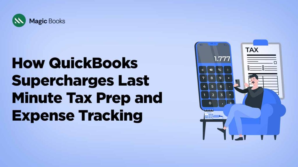 How QuickBooks Supercharges Last Minute Tax Prep and Expense Tracking