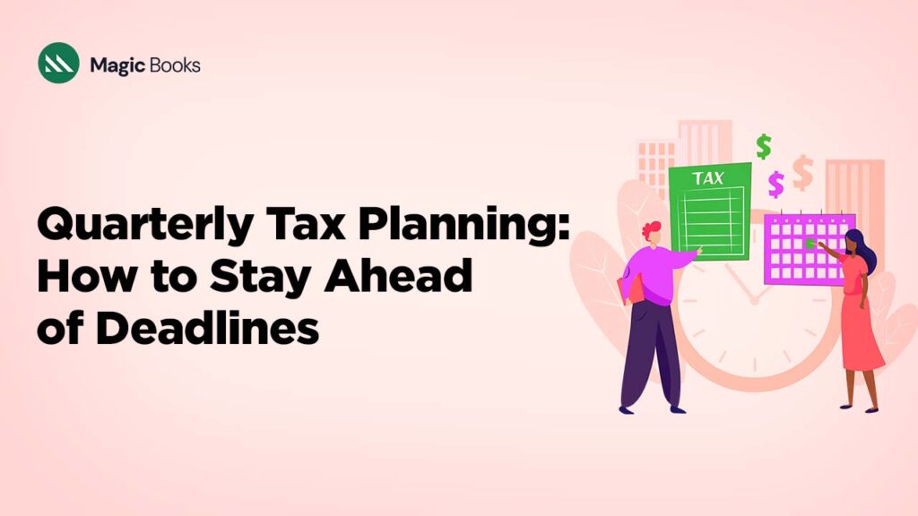 Quarterly Tax Planning How to Stay Ahead of Deadlines