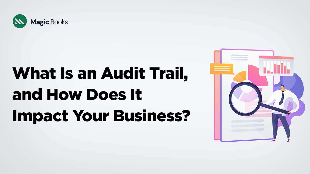 What Is an Audit Trail, and How Does It Impact Your Business