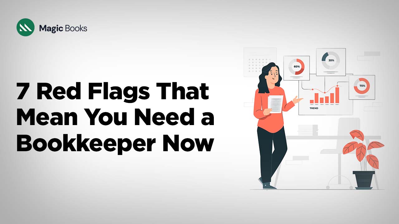 7 Red Flags That Mean You Need a Bookkeeper Now