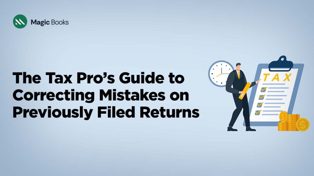 The Tax Pro’s Guide to Correcting Mistakes on Previously Filed Returns