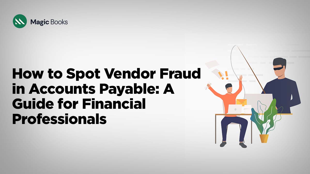 How to Spot Vendor Fraud in Accounts Payable A Guide for Financial Professionals