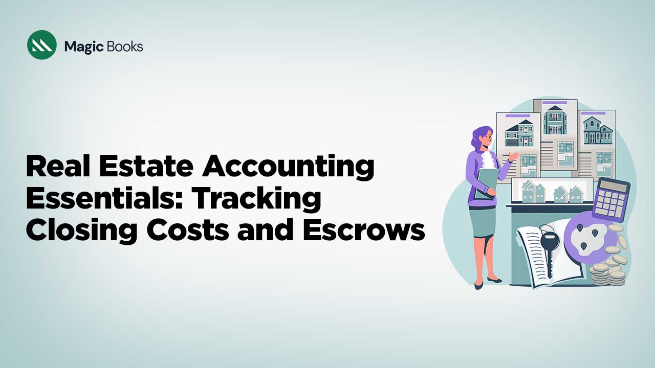 Real Estate Accounting Essentials Tracking Closing Costs and Escrows