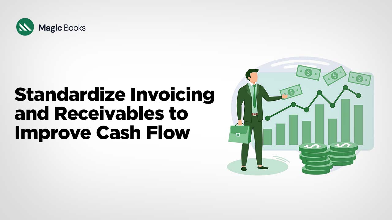 Standardize Invoicing and Receivables to Improve Cash Flow
